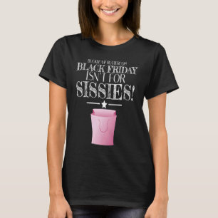 Matching Black Friday for Women Not for Sissies C T-Shirt