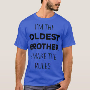 Matching Brothers Oldest Brother I Make The Rules T-Shirt