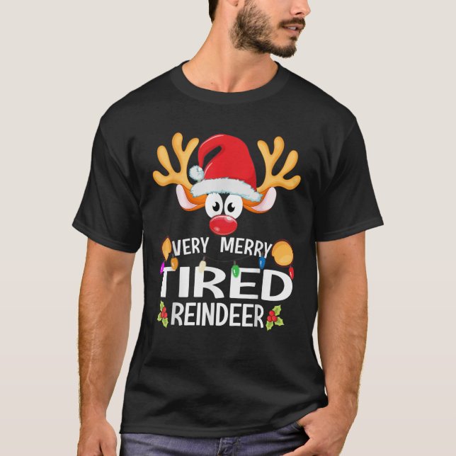 Matching Christmas Very Merry Tired Reindeer  T-Shirt (Front)