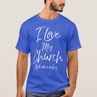 Matching Church Evangelism Quote I Love My Church T-Shirt