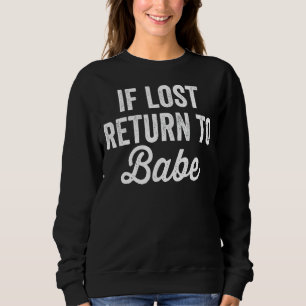 Matching Couple If Lost Return To Babe I Am Babe Sweatshirt