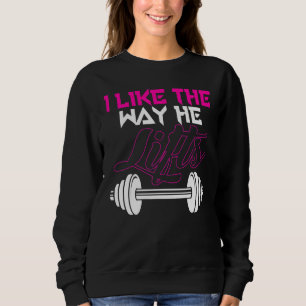 Matching Couples Workout I Like The Way He Lifts H Sweatshirt