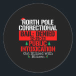 Matching Family Christmas Funny Tees North Le Corr Classic Round Sticker<br><div class="desc">Matching Family Christmas Funny Tees North Le Correctional Bail Denied Public Intoxication Got</div>