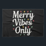 Matching Family Christmas Merry Vibes Only Lights Kitchen Towel<br><div class="desc">Matching Family Christmas Merry Vibes Only Lights</div>
