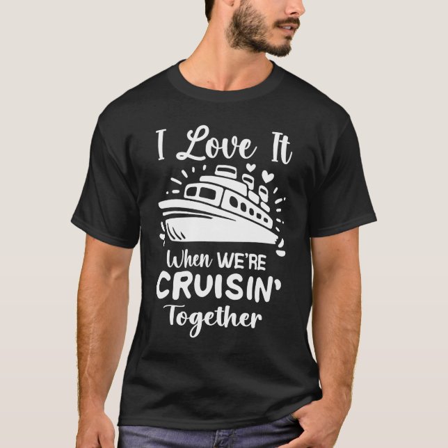 Matching Family Cruise Apparel I love it when we'r T-Shirt (Front)