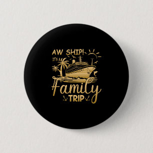 Matching Family Cruise - Aw Ship It's A Family Tri 2 Inch Round Button