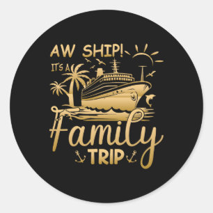 Matching Family Cruise - Aw Ship It's A Family Tri Classic Round Sticker