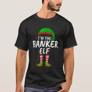 Matching Family Funny I m The Banker Elf Christmas T-Shirt