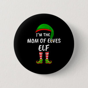 Matching Family Funny I'm The Mom Of Elves Elf Chr 2 Inch Round Button