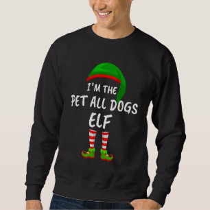 Matching Family Funny I'm The Pet All Dogs Elf Chr Sweatshirt