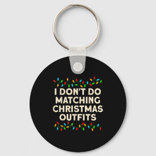 Matching Family I Don't Do Matching Christmas Outf Keychain