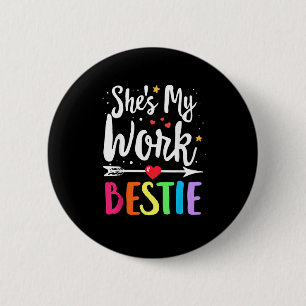 Matching Work Best Friend She’s My Work Bestie 2 Inch Round Button