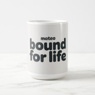 Mateo Bound for Life Coffee Mug