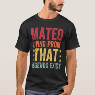 Mateo Living Proof That Legends Exist, Name Mateo T-Shirt