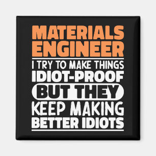 Material Engineer I Try To Make Things Funny Quote Magnet