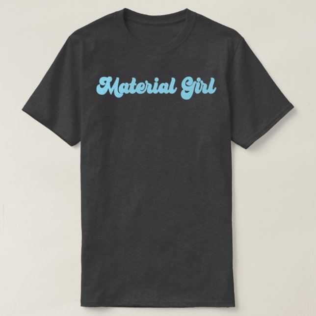 Material Girl blue T-Shirt (Design Front)