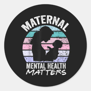 Maternal Mental Health S Awareness Tee For Women Classic Round Sticker