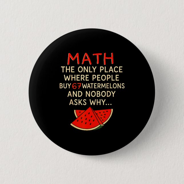 Math And 67 Watermelons Funny 6 7 Meme Calculation 2 Inch Round Button (Front)
