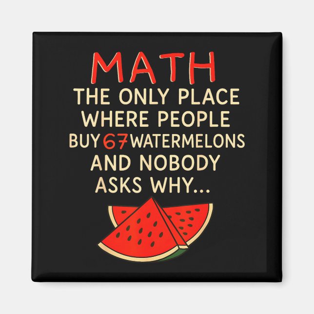 Math And 67 Watermelons Funny 6 7 Meme Calculation Magnet (Front)