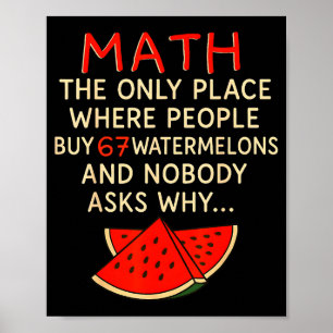 Math And 67 Watermelons Funny 6 7 Meme Calculation Poster
