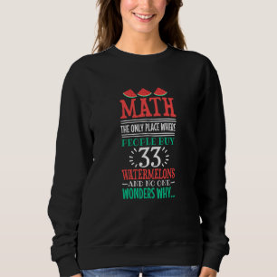 Math And Watermelon saying Calculation Sweatshirt