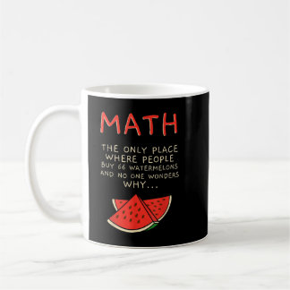 Math And Watermelons Mathematics Calculation Numbe Coffee Mug
