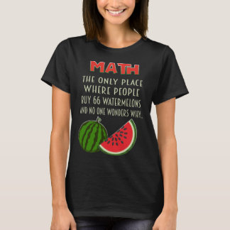 math and watermelons mathematics calculation numbe T-Shirt