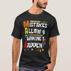 Math  Back To School Mistakes Allow Thinking To Ha T-Shirt