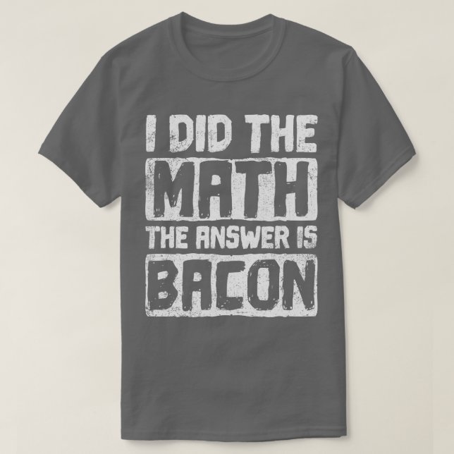 Math Bacon Mathematician T-Shirt (Design Front)