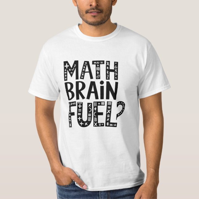Math Brain Fuel T-Shirt (Front)
