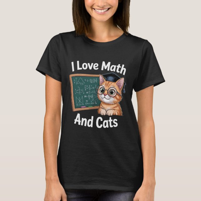Math Cat Lover Funny Math Teacher I Love Math And  T-Shirt (Front)
