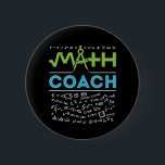 Math Coach Mathematics Tutor 2 Inch Round Button<br><div class="desc">Math coach design for men or women who teach mathematics to student for math competition events.</div>