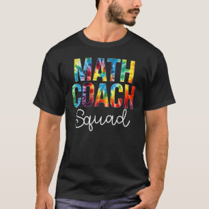 Math Coach Squad Tie Dye Appreciation Day Back To T-Shirt