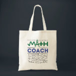 Math Coach Tutor Mathematics Teacher Tote Bag<br><div class="desc">Math teacher gift for instructional mathematics coach. Perfect for coach of high school competitive math team</div>