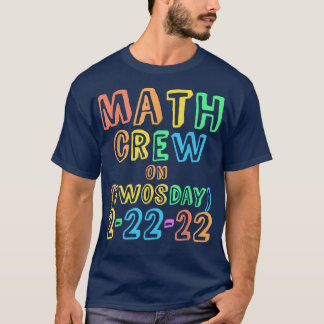 MATH CREW Twosday TEACHER 22nd 2022 22 Teaching Te T-Shirt