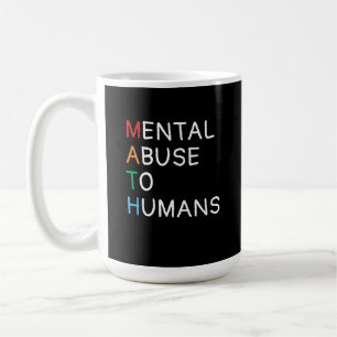 Math Defined Mental Abuse To Humans Funny Mug