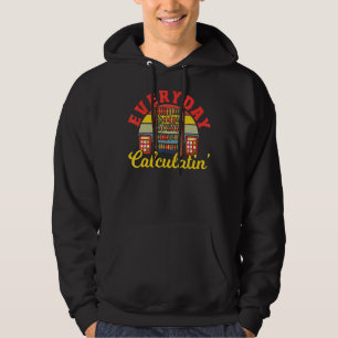 Math Everyday Calculatin Mathematician Math Teache Hoodie