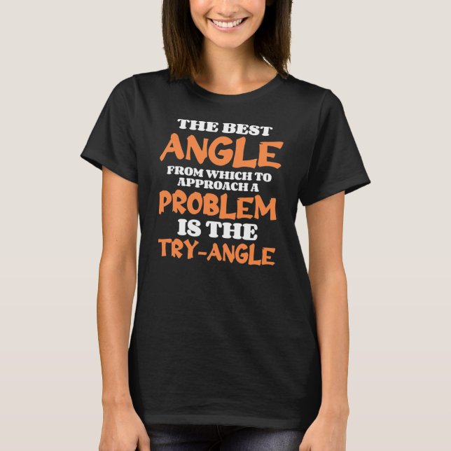Math Funny The Best Angle From Which To Approach T-Shirt (Front)