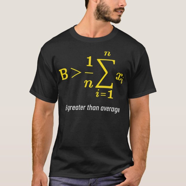 Math Greater Than Average Gift Math Day Back thelw T-Shirt (Front)