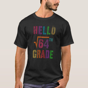 Math Hello 8th Grade Square Root 64 Stud Teacher S T-Shirt