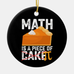 Math Is A Piece Of Cake Pi Day Funny Ceramic Ornament