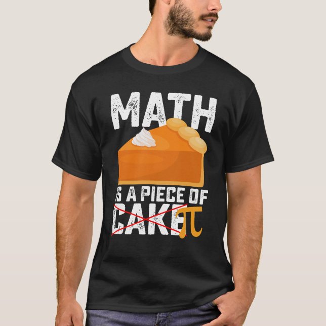 Math Is A Piece Of Cake Pi Day Funny T-Shirt (Front)