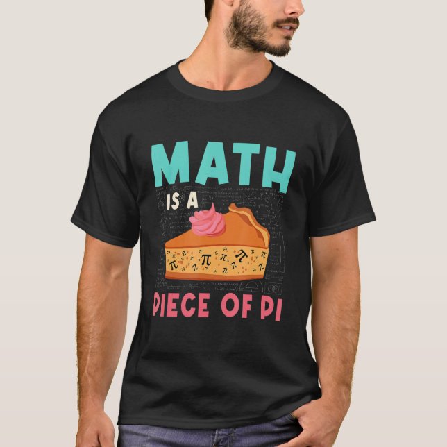 Math Is A Piece Of Pi Cute Cake Funny Class Pi Day T-Shirt (Front)