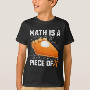 Math Is A Piece Of Pi Day Pie Mathematics T-Shirt