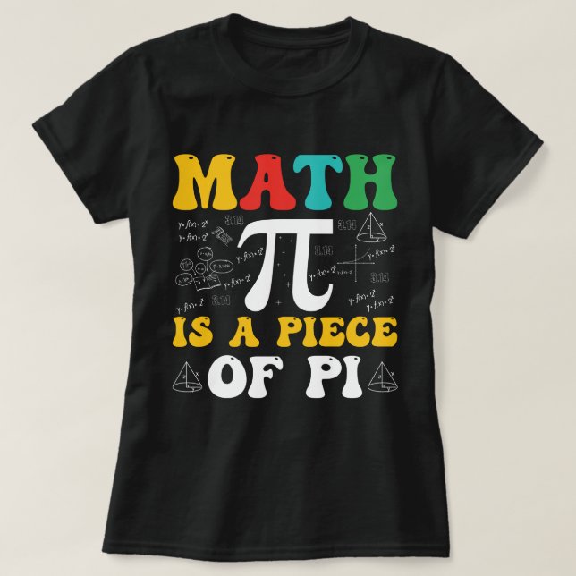 Math is a Piece of Pi T-Shirt (Design Front)