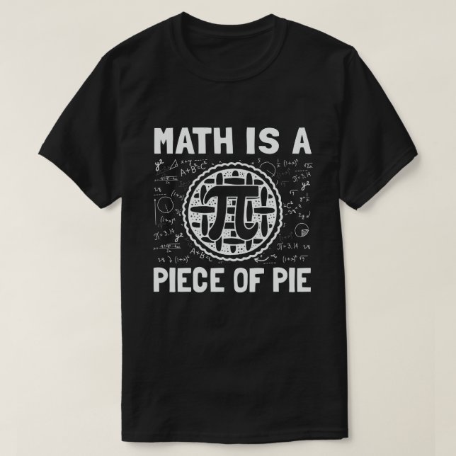 Math Is A Piece of Pie Funny Pi Day 3.14 Math T-Shirt (Design Front)
