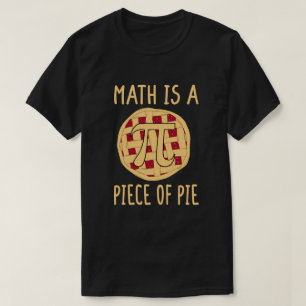Math Is A Piece of Pie Funny Pi Day 3.14 Math T-Shirt