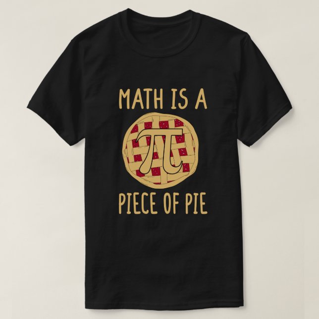 Math Is A Piece of Pie Funny Pi Day 3.14 Math T-Shirt (Design Front)