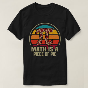 Math Is A Piece of Pie Funny Pi Day 3.14 Math T-Shirt