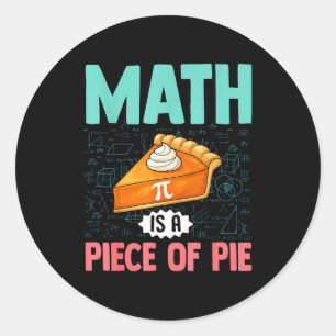 Math Is A Piece Of Pie Funny Pi Day Math Lover Tea Classic Round Sticker